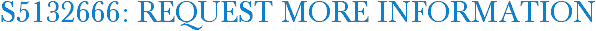 S5132666: Request More Information