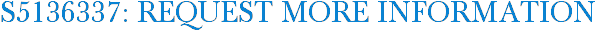 S5136337: Request More Information