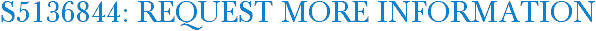 S5136844: Request More Information