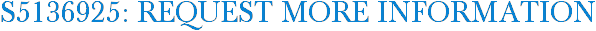 S5136925: Request More Information