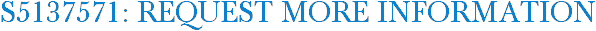 S5137571: Request More Information