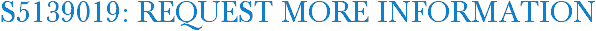 S5139019: Request More Information