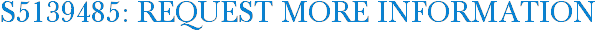 S5139485: Request More Information