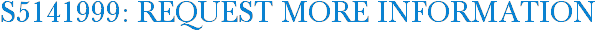 S5141999: Request More Information