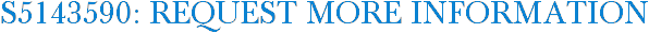 S5143590: Request More Information