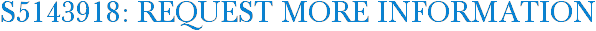 S5143918: Request More Information