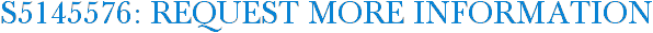 S5145576: Request More Information