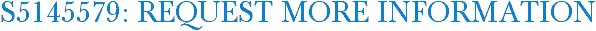 S5145579: Request More Information