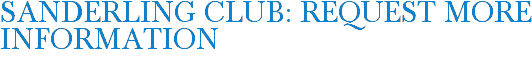 Sanderling Club: Request More Information