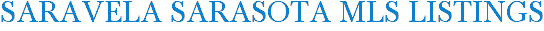 SARAVELA Sarasota MLS Listings