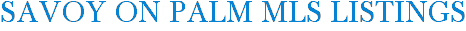 Savoy on Palm MLS Listings