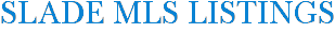 Slade MLS Listings