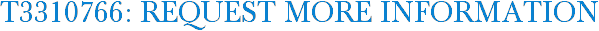 T3310766: Request More Information