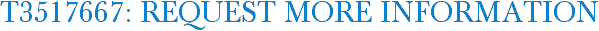 T3517667: Request More Information
