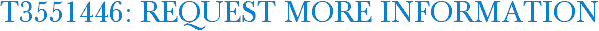 T3551446: Request More Information