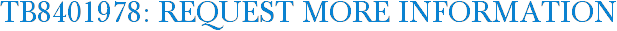 TB8401978: Request More Information