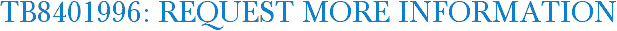 TB8401996: Request More Information
