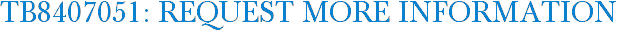 TB8407051: Request More Information