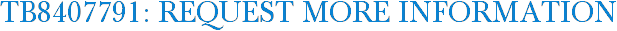 TB8407791: Request More Information