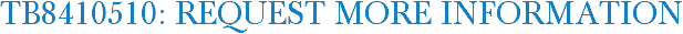 TB8410510: Request More Information