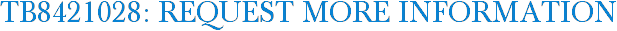 TB8421028: Request More Information
