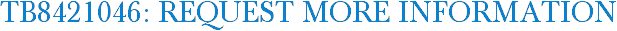 TB8421046: Request More Information