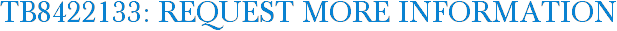 TB8422133: Request More Information