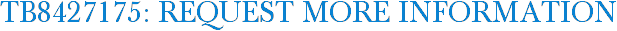 TB8427175: Request More Information