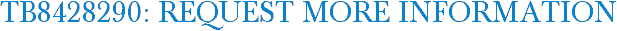 TB8428290: Request More Information