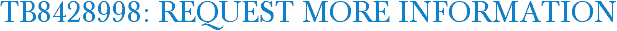 TB8428998: Request More Information