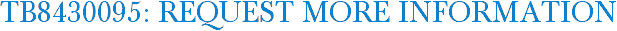 TB8430095: Request More Information