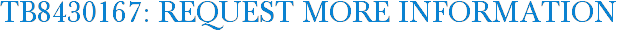 TB8430167: Request More Information