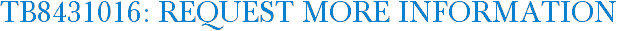 TB8431016: Request More Information