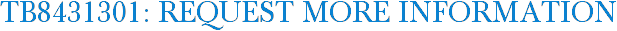 TB8431301: Request More Information