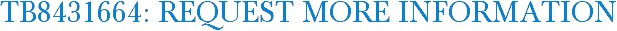 TB8431664: Request More Information