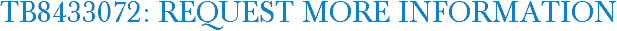 TB8433072: Request More Information