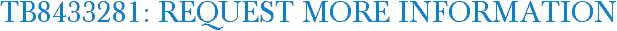 TB8433281: Request More Information