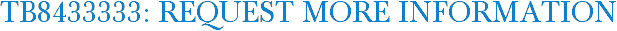 TB8433333: Request More Information
