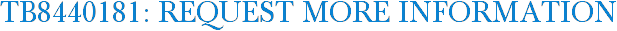 TB8440181: Request More Information