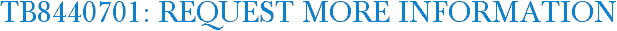 TB8440701: Request More Information