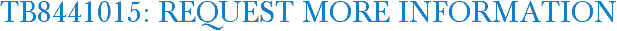 TB8441015: Request More Information