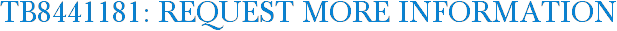 TB8441181: Request More Information