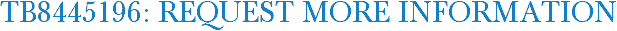 TB8445196: Request More Information