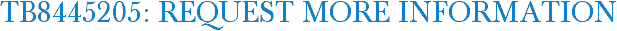 TB8445205: Request More Information