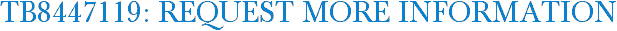 TB8447119: Request More Information