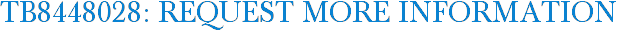 TB8448028: Request More Information