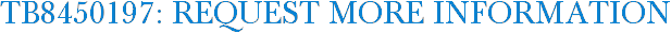 TB8450197: Request More Information