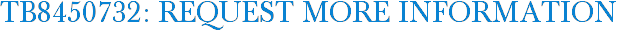 TB8450732: Request More Information