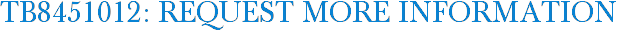 TB8451012: Request More Information