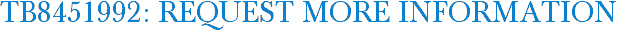 TB8451992: Request More Information